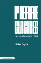 Couverture du livre « Pierre Clastres : Les sociétés contre l'État » de Claire Pages aux éditions Amsterdam