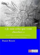 Couverture du livre « JE SUIS CELUI QUE VOUS CHERCHEZ » de Benoit Daniel aux éditions Ampelos