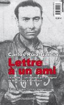 Couverture du livre « Lettre à un ami ; 1939-1944 : un républicain espagnol de Barcelone à Bordeaux » de Carlos Ruiz-Garcia aux éditions Pleine Page