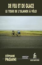 Couverture du livre « De feu et de glace : le tour de l'Islande à velo » de Stephane Pagani aux éditions Jacques Flament