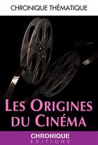 Couverture du livre « Les origines du cinéma » de  aux éditions Chronique