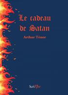 Couverture du livre « Le cadeau de Satan » de Arthur Tenor aux éditions Scrineo