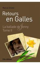 Couverture du livre « La ballade de Jenny Tome 2 ; retours en Galles » de Marcel Grelet aux éditions Ella Editions