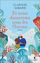 Couverture du livre « Et nous danserons sous les flocons » de Clarisse Sabard aux éditions Charleston