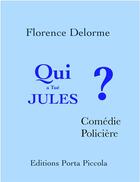 Couverture du livre « Qui a tué Jules ? » de Florence Delorme aux éditions Editions Porta Piccola