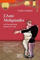 Couverture du livre « L'Ami Melquiadès ou l'Âne qui brait jamais ne se tait » de Carlos Arniches aux éditions Uga Éditions