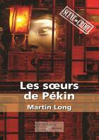 Couverture du livre « Les soeurs de Pékin » de Martin Long aux éditions In Octavo