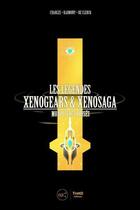 Couverture du livre « Les legendes xenogears et xenosaga - monolithes brises » de De Clercq Charles aux éditions Third Editions