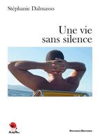 Couverture du livre « Une vie sans silence » de Stephanie Dalmasso aux éditions Au Pays Reve