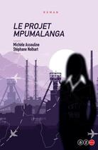 Couverture du livre « Le projet Mpumalanga » de Stephane Nolhart et Michele Assouline aux éditions Az Editions