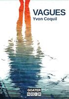 Couverture du livre « Vagues » de Yvon Coquil aux éditions Goater