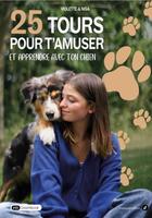 Couverture du livre « 25 tours pour t'amuser et apprendre avec ton chien » de Violette Et Nisa aux éditions Dashbook