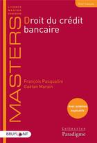 Couverture du livre « Droit du crédit bancaire » de Gaetan Marain et Francois Pasqualini aux éditions Bruylant