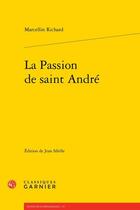 Couverture du livre « La Passion de saint André » de Marcellin Richard aux éditions Classiques Garnier