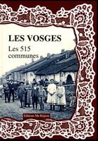 Couverture du livre « Les Vosges : les 515 communes » de Dominique Delattre aux éditions Ma Region