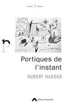Couverture du livre « Portiques de l'instant » de Hubert Haddad aux éditions Editions Project'iles