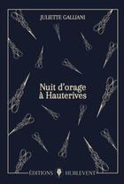 Couverture du livre « Nuit d'orage à Hauterives » de Juliette Galliani aux éditions Editions Hurlevent