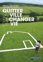 Couverture du livre « Quittez la ville et changer de vie » de Juery-F+Maes-P aux éditions Marabout