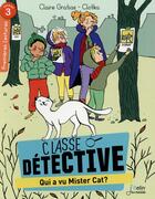 Couverture du livre « Classe détective ; qui a vu mister cat ? niveau 3 » de Claire Gratias et Clotka aux éditions Belin Education