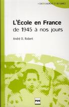 Couverture du livre « L'école en France de 1945 à nos jours » de Andre D. Robert aux éditions Pu De Grenoble