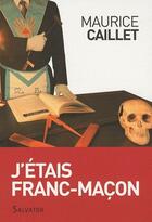 Couverture du livre « J'étais franc-maçon » de Maurice Caillet aux éditions Salvator