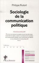 Couverture du livre « Sociologie de la communication politique » de Philippe Riutort aux éditions La Decouverte