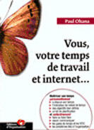 Couverture du livre « Vous Votre Temps De Travail Et Internet » de Paul Ohana aux éditions Organisation