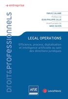 Couverture du livre « Legal operations : Efficience, process, difitalisation et intelligence artificielle au sein des directions juridiques » de Emilie Calame aux éditions Lexisnexis