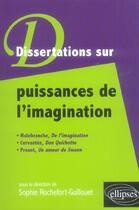 Couverture du livre « Puissances de l'imagination : malebranche, de l'imagination, cervantes, don quichotte, proust, un » de Rochefort-Guillouet aux éditions Ellipses