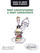 Couverture du livre « Deug de droit - mode d'emploi - droit constitutionnel et droit administratif » de Baumont/Caporal aux éditions Ellipses