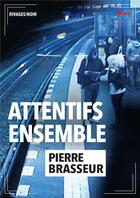Couverture du livre « Attentifs ensemble » de Pierre Brasseur aux éditions Rivages