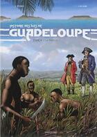 Couverture du livre « Histoire des îles de Guadeloupe t.2 : l'île rebelle » de Olivier Brazao et Rene Belenus et Zuzanna Zielinska aux éditions Signe