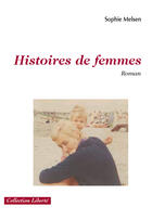 Couverture du livre « Histoires de femmes » de Sophie Melsen aux éditions Societe Des Ecrivains