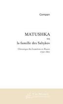 Couverture du livre « Matushka ou la famille des saltykov » de Compan aux éditions Le Manuscrit