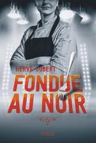 Couverture du livre « Fondue au noir » de Hervé Jubert aux éditions Syros