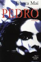 Couverture du livre « Pedro » de Franca Mai aux éditions Cherche Midi