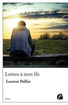 Couverture du livre « Lettres à mon fils » de Laurent Paillas aux éditions Editions Du Panthéon