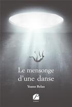 Couverture du livre « Le mensonge d'une danse » de Yoann Belan aux éditions Editions Du Panthéon