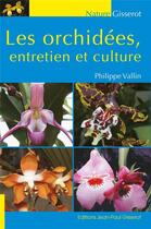 Couverture du livre « Les orchidées, entretien et culture » de Philippe Vallin aux éditions Gisserot