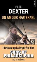 Couverture du livre « Un amour fraternel » de Pete Dexter aux éditions Points