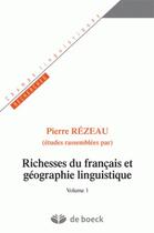 Couverture du livre « Richesses du français et géographie linguistique t.1 » de Pierre Rezeau aux éditions De Boeck Superieur