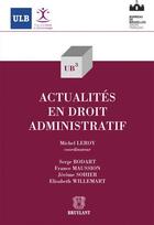 Couverture du livre « Actualités en droit administratif » de Michel Leroy aux éditions Bruylant