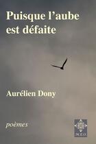 Couverture du livre « Puisque l'aube est défaite » de Aurelien Dony aux éditions M.e.o.