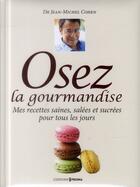 Couverture du livre « Osez la gourmandise ! » de Jean-Michel Cohen aux éditions Prisma