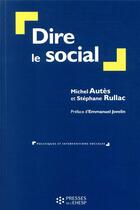 Couverture du livre « Dire le social ; un entretien avec Stéphane Rullac » de Stephane Rullac et Michel Autes aux éditions Ehesp
