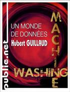 Couverture du livre « Un monde de données » de Hubert Guillaud aux éditions Publie.net