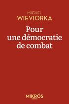 Couverture du livre « Pour une democratie de combat » de Michel Wieviorka aux éditions Editions De L'aube