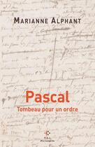 Couverture du livre « Pascal : tombeau pour un ordre » de Marianne Alphant aux éditions P.o.l