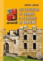 Couverture du livre « Les seigneurs de Gramont et le château de Bidache » de Denis Labau aux éditions Editions Des Regionalismes
