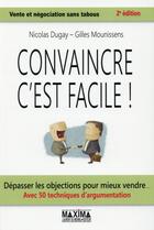 Couverture du livre « Convaincre c'est facile (2e édition) » de Nicolas Dugay aux éditions Maxima